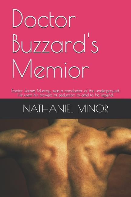 Doctor Buzzard's Memoir: Building an Empire by Minor, Nathaniel