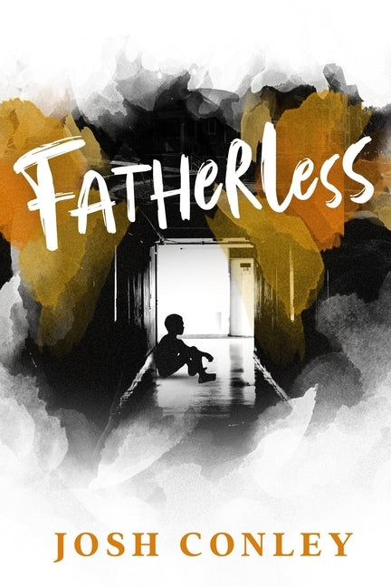 Fatherless by Conley, Josh, Jr.