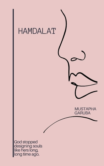 Hamdalat: God stopped designing souls like hers long, long time ago. by Garuba, Mustapha