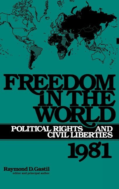 Freedom in the World: Political Rights and Civil Liberties 1981 by Gastil, Raymond D.