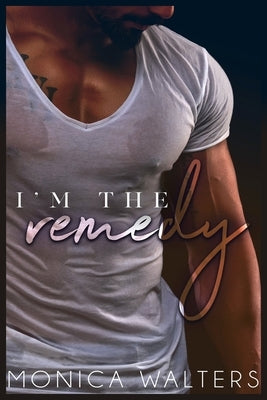 I'm The Remedy by Walters, Monica