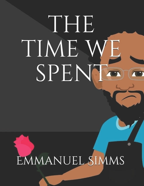 The Time We Spent by Beeks, Yazmin A.