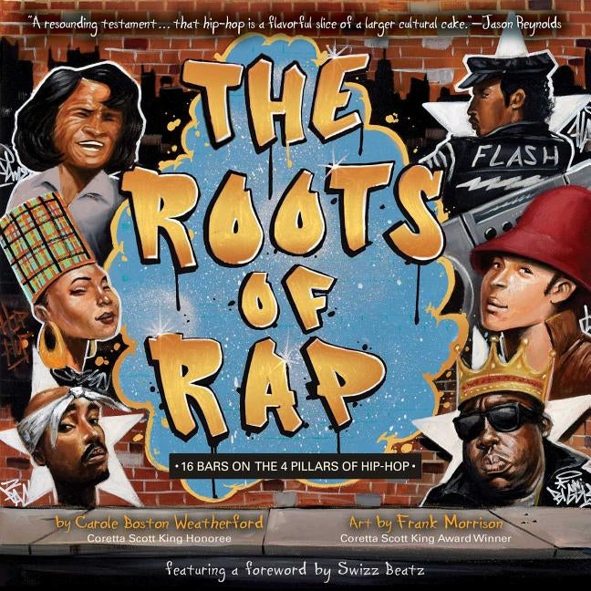 The Roots of Rap: 16 Bars on the 4 Pillars of Hip-Hop by Boston Weatherford, Carole