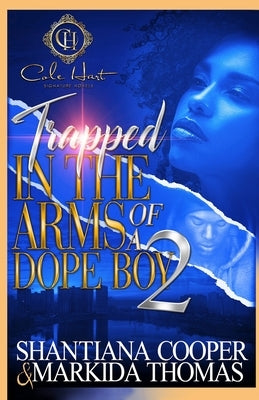 Trapped In The Arms Of A Dope Boy 2: A Hood Love Story by Thomas, Markida