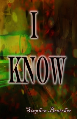 I Know by Bratcher, Stephen