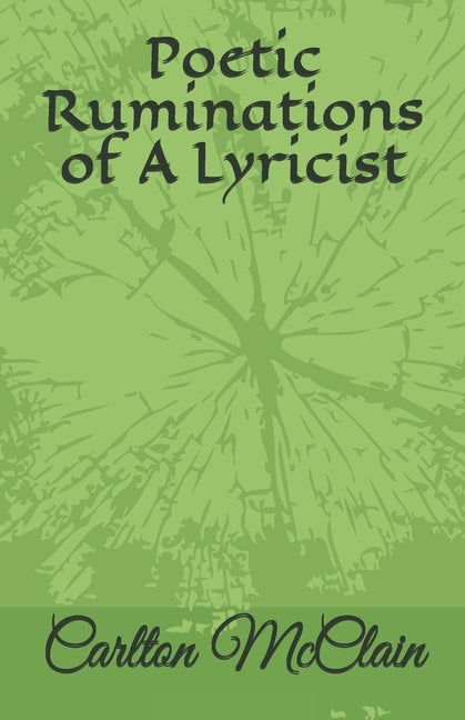 Poetic Ruminations of A Lyricist by McClain, Carlton DuBois