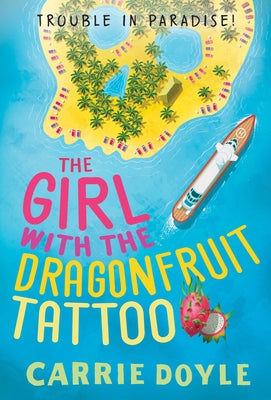 The Girl with the Dragonfruit Tattoo by Doyle, Carrie