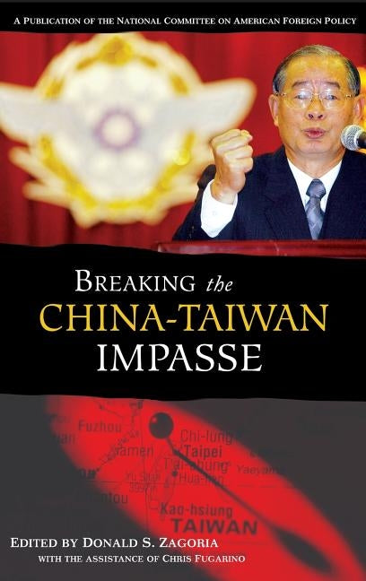 Breaking the China-Taiwan Impasse by Zagoria, Donald