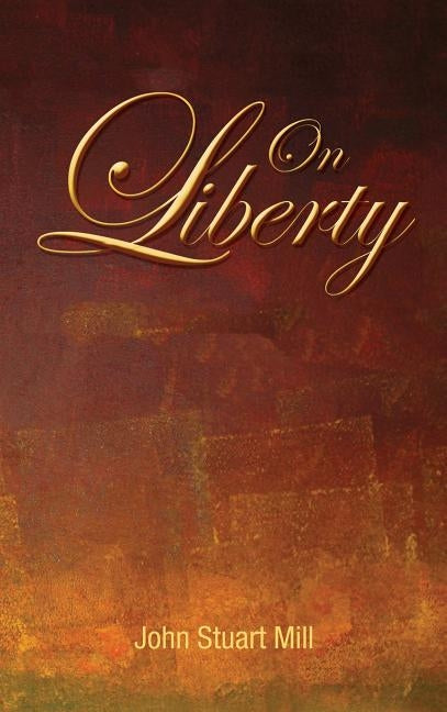 On Liberty by Mill, John Stuart