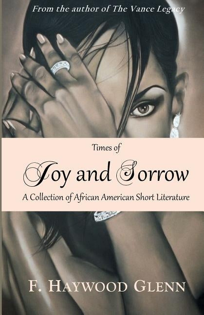 Times of Joy and Sorrow: A Collection of African American Short Fiction by Glenn, F. Haywood