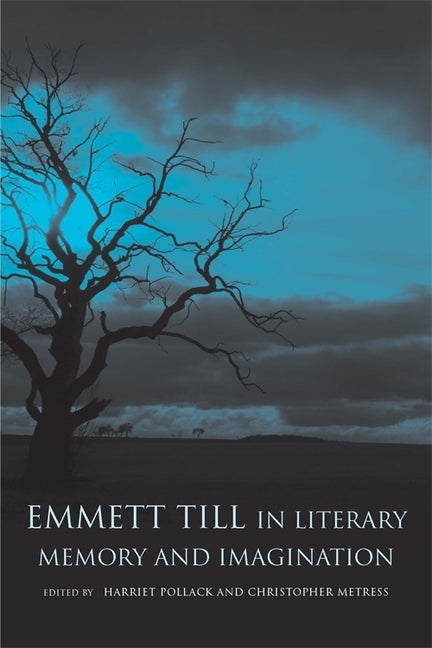 Emmett Till in Literary Memory and Imagination: New and Selected Poems by Pollack, Harriet
