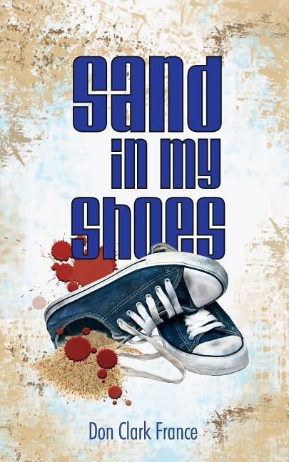Sand in My Shoes by France, Don Clark