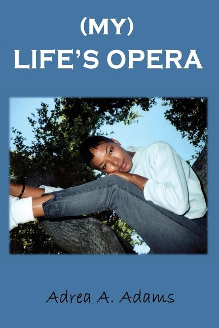 My Life's Opera by Adams, Adea