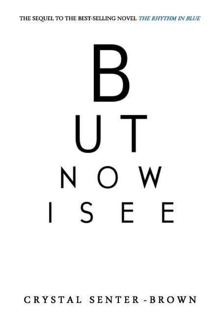 But Now I See by Senter-Brown, Crystal