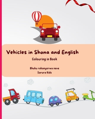 Vehicles in Shona and English: Colouring in Book for toddlers by Kids, Sarura