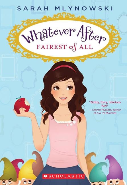 Fairest of All (Whatever After #1), 1 by Mlynowski, Sarah