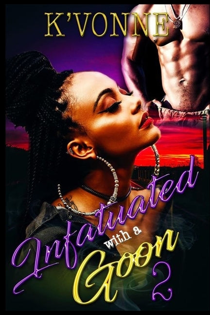 Infatuated With A Goon 2 by Vonne, K'