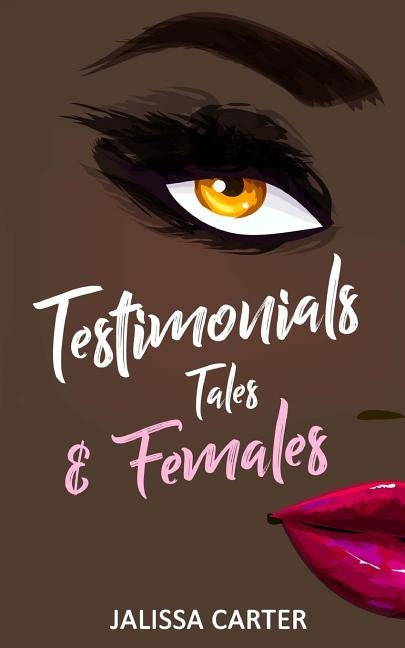 Testimonials, Tales, & Females by Carter, Jalissa