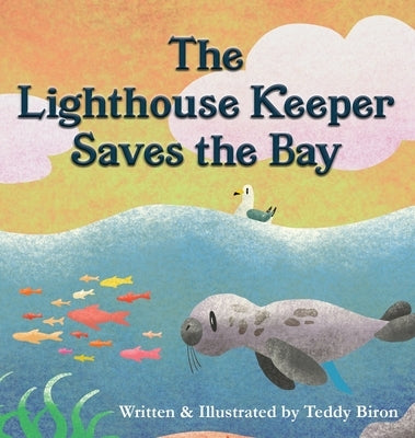The Lighthouse Keeper Saves the Bay by Biron, Teddy