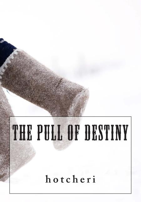 The Pull of Destiny by Hotcheri