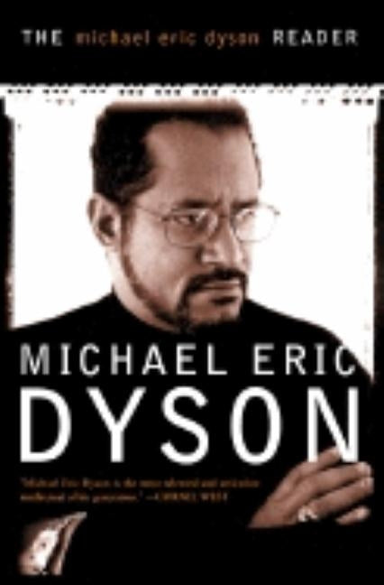 The Michael Eric Dyson Reader by Dyson, Michael Eric