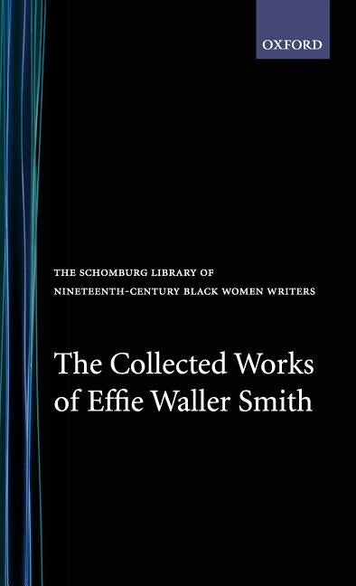 The Collected Works of Effie Waller Smith by Smith, Effie Waller