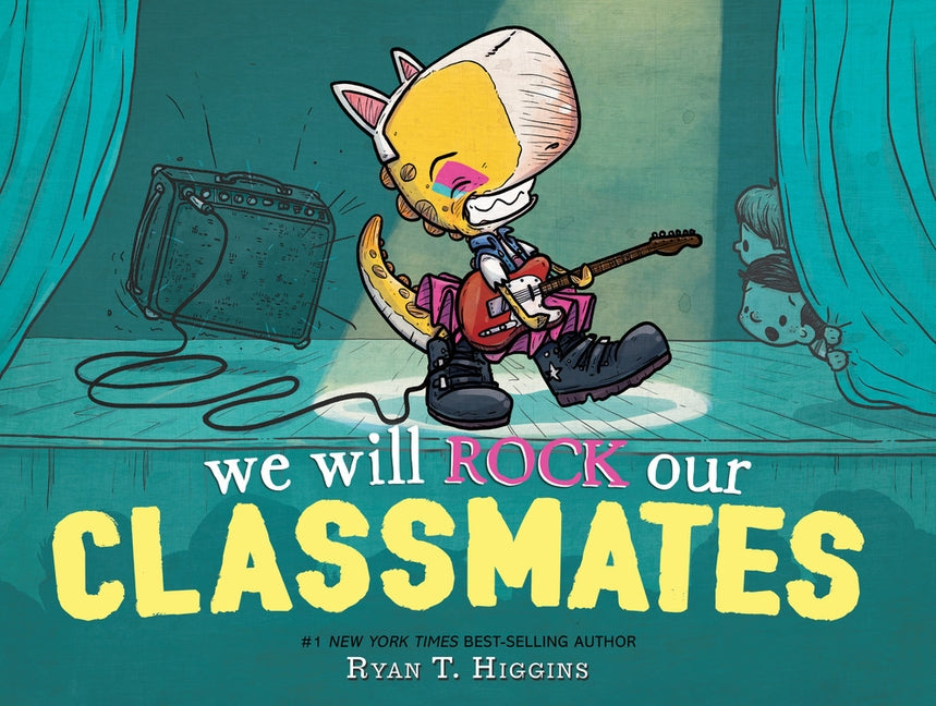 We Will Rock Our Classmates by Higgins, Ryan T.