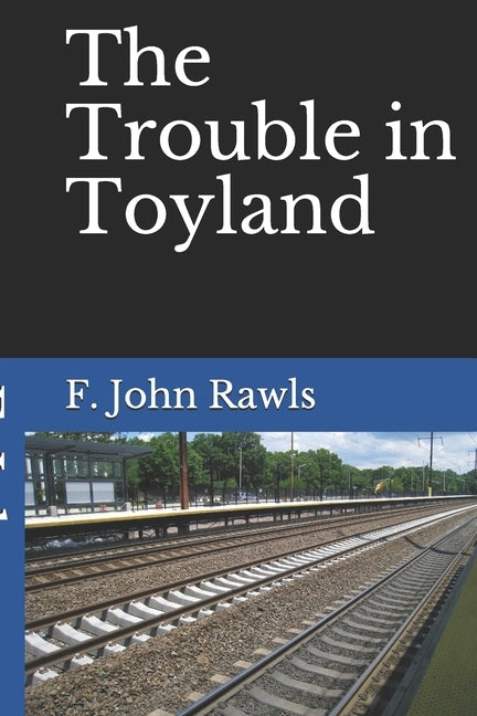 The Trouble in Toyland by Rawls, F. John