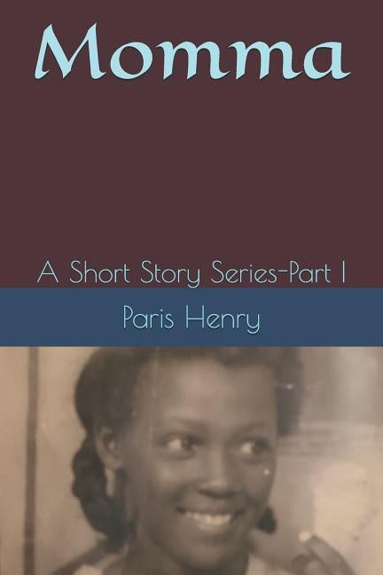 Momma: A Short Story Series by Henry, Paris