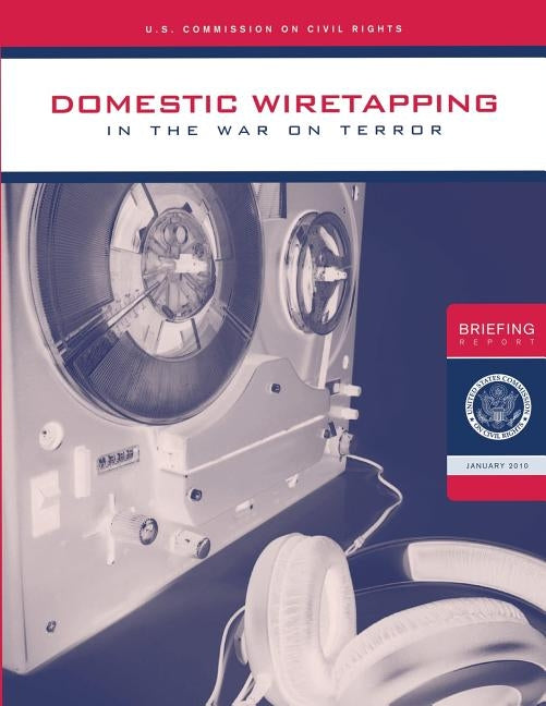 Domestic Wiretapping in the War on Terror by Rights, U. S. Commission on Civil