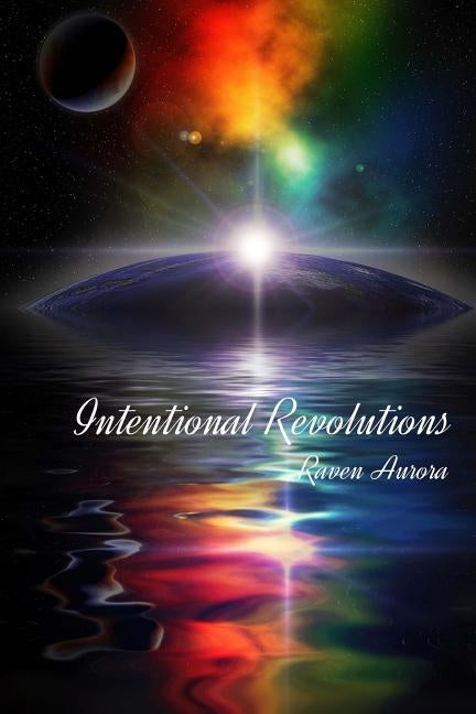 Intentional Revolutions by Aurora, Raven