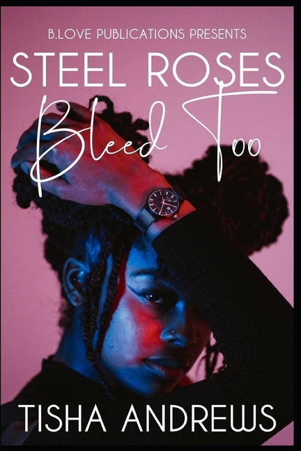 Steel Roses Bleed Too by Andrews, Tisha