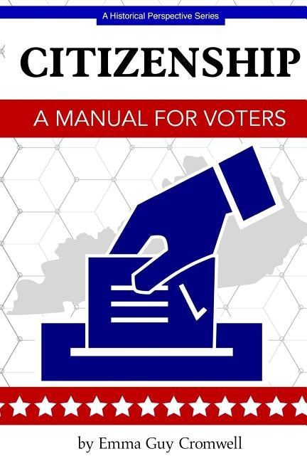Citizenship: A Manual for Voters by Cromwell, Emma Guy