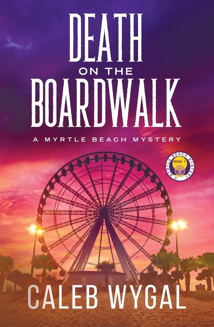 Death on the Boardwalk by Wygal, Caleb