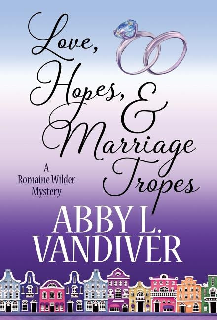 Love, Hopes, & Marriage Tropes by VanDiver, Abby L.