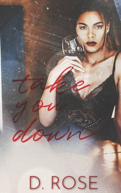 Take You Down by Rose, D.