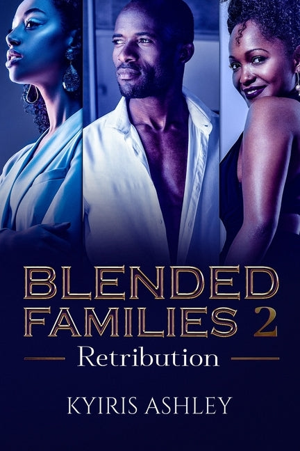 Blended Families 2: Retribution by Ashley, Kyiris
