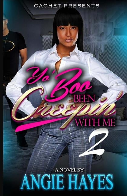 Yo' Boo Been Creepin' With Me 2: The Secret Is Out by Hayes, Angie