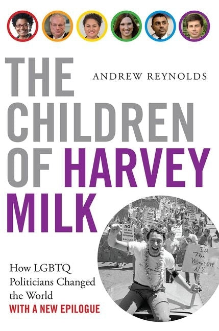 The Children of Harvey Milk: How Lgbtq Politicians Changed the World by Reynolds, Andrew