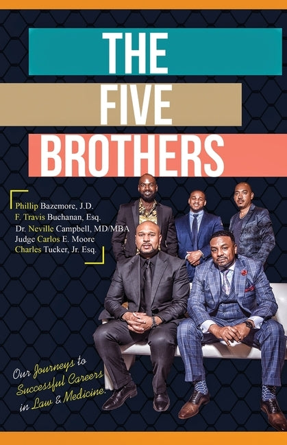 The Five Brothers: Our Journeys to Successful Careers in Law & Medicine by Moore, Carlos E.