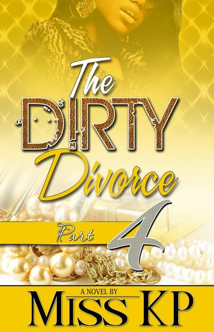 The Dirty Divorce Part 4 by Kp