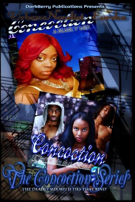 The Concoction Series: : A deadly Mix With Ties that Bind by Eureka, Urban Novelist