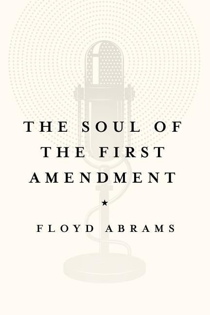 The Soul of the First Amendment by Abrams, Floyd