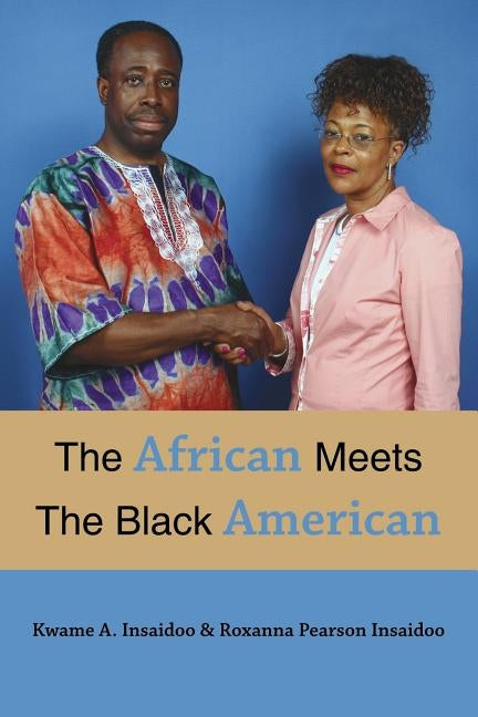 The African Meets The Black American by Insaidoo, Kwame A.