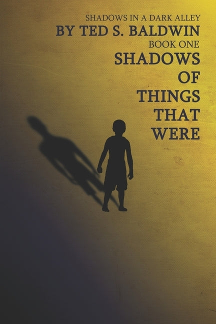 Shadows of Things That Were by Baldwin, Chayce A.