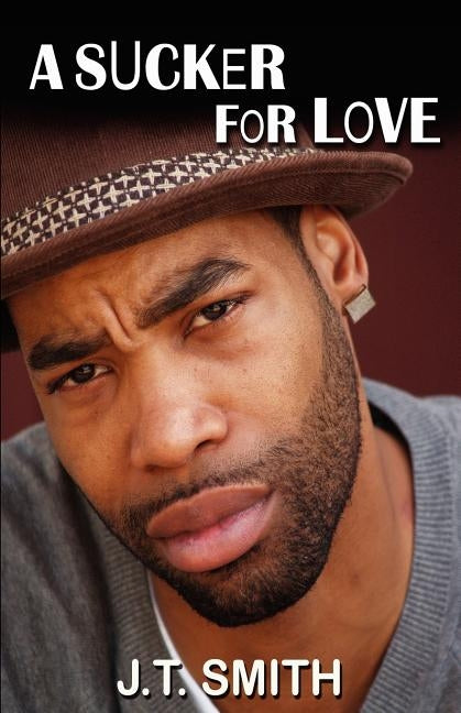 A Sucker for Love by Smith, J. T.