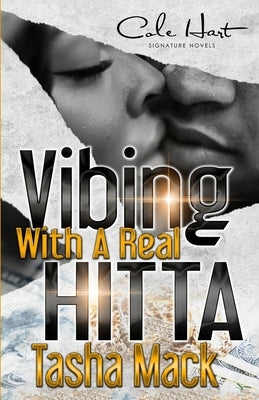 Vibing With A Real Hitta: An Urban Romance by Mack, Tasha