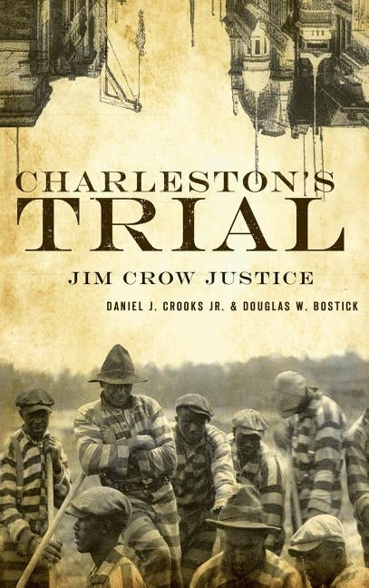 Charleston's Trial: Jim Crow Justice by Crooks Jr, Daniel J.