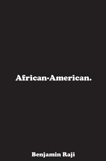 African-American. by Adekunle-Raji II, Benjamin T.