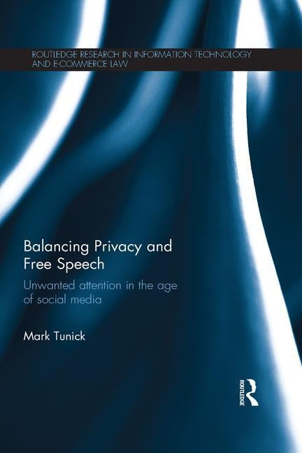Balancing Privacy and Free Speech: Unwanted Attention in the Age of Social Media by Tunick, Mark